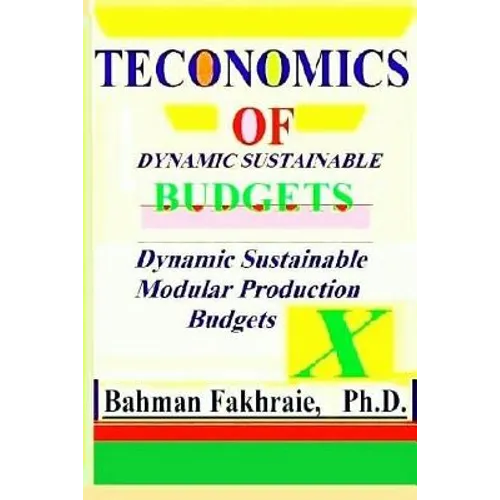 Teconomics of Dynamic Sustainable Budgets: Teconomic of Dynamic Sustainable Strategic Budgeting:
