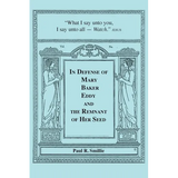 In Defense of Mary Baker Eddy and The Remnant of Her Seed: A Compilation of His Articles