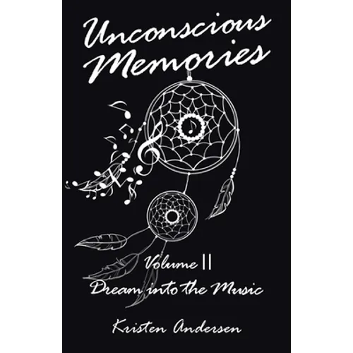 Unconscious Memories Volume II: Dream into the Music