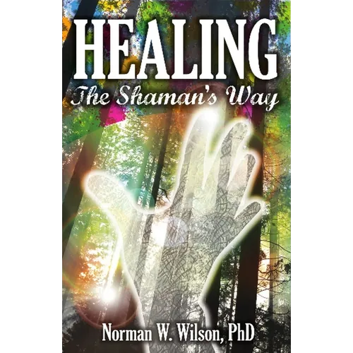 Healing - The Shaman's Way
