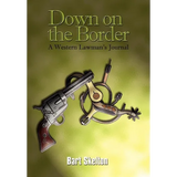 Down on the Border: A Western Lawman's Journal - Hardcover