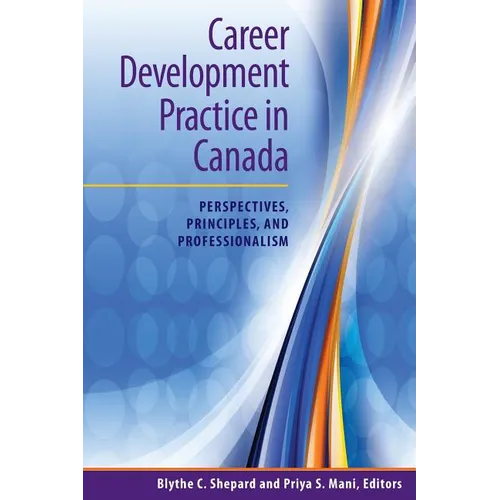 Career Development Practice in Canada: Perspectives, Principles, and Professionalism