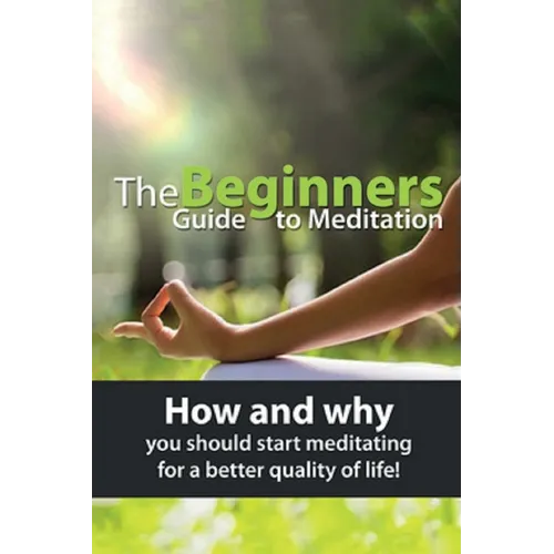 The Beginners Guide to Meditation: How and why you should start meditating for a better quality of life!
