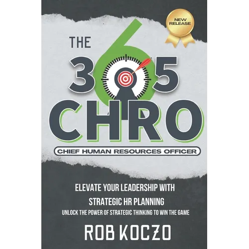 The 365 CHRO: Elevate Your Leadership With Strategic Human Resources Planning