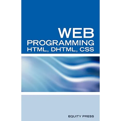 Web Programming Interview Questions with HTML, DHTML, and CSS: HTML, DHTML, CSS Interview and Certification Review