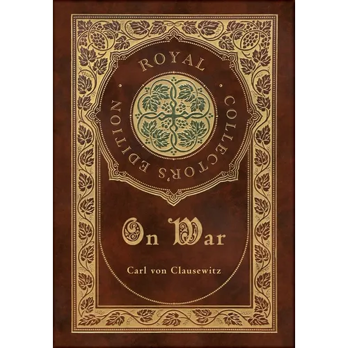 On War (Royal Collector's Edition) (Annotated) (Case Laminate Hardcover with Jacket)