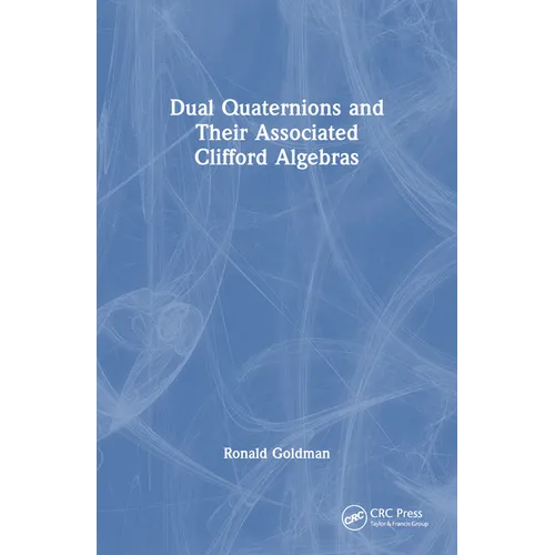 Dual Quaternions and Their Associated Clifford Algebras
