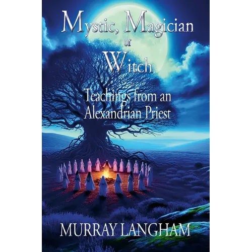Mystic, Magician or Witch: Teachings from an Alexandrian Priest