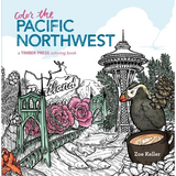 Color the Pacific Northwest: A Timber Press Coloring Book - Paperback