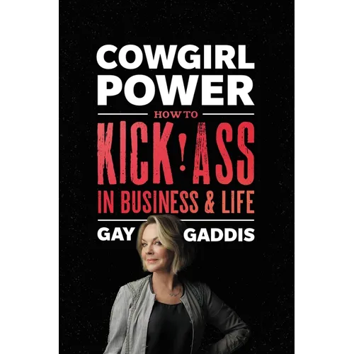 Cowgirl Power: How to Kick Ass in Business and Life