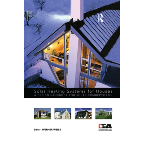 Solar Heating Systems for Houses: A Design Handbook for Solar Combisystems