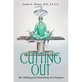 Cutting Out: The Making and Unmaking of a Surgeon - Paperback