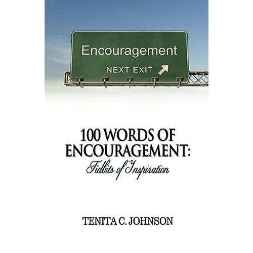 100 Words of Encouragement: Tidbits of Inspiration