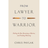 From Lawyer to Warrior: Failing the Bar, Becoming a Marine, and Finding Meaning