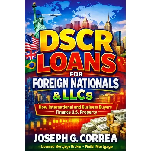 DSCR Loans for Foreign Nationals & LLCs: How International and Business Buyers Finance U.S. Property