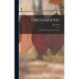 Dressmaking: A Manual for Schools and Colleges
