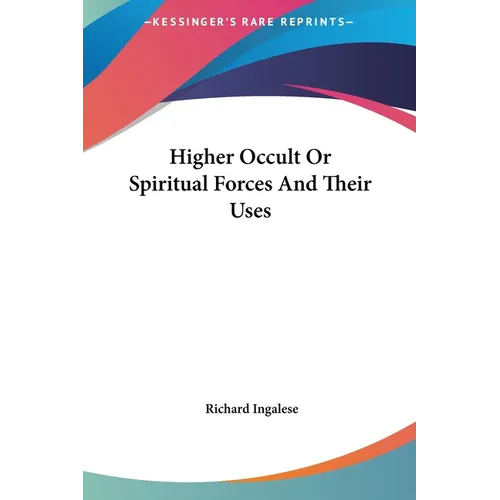 Higher Occult Or Spiritual Forces And Their Uses