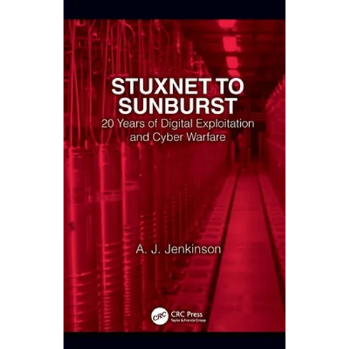 Stuxnet to Sunburst: 20 Years of Digital Exploitation and Cyber Warfare