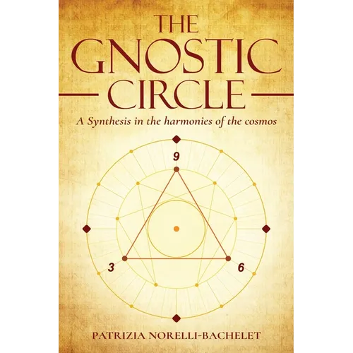 The Gnostic Circle: A Synthesis in the Harmonies of the Cosmos