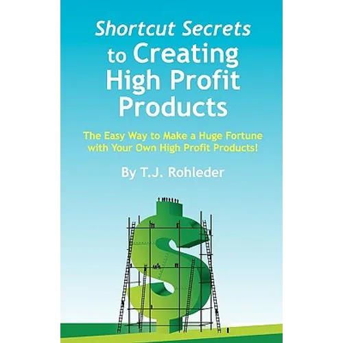 Shortcut Secrets to Creating High Profit Products