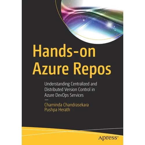 Hands-On Azure Repos: Understanding Centralized and Distributed Version Control in Azure Devops Services