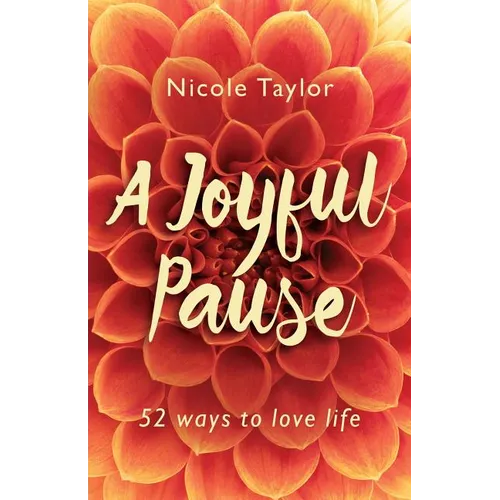 A Joyful Pause: 52 ways to love life