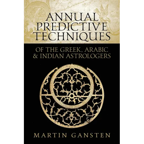 Annual Predictive Techniques of the Greek, Arabic and Indian Astrologers