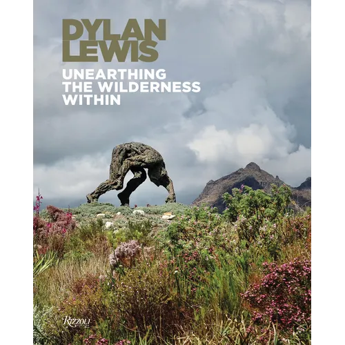 Dylan Lewis: Unearthing the Wilderness Within