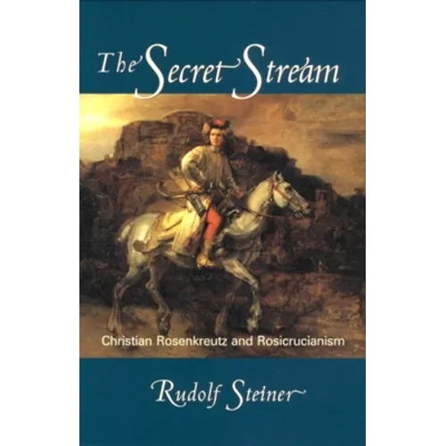 The Secret Stream: Christian Rosenkreutz and Rosicrucianism