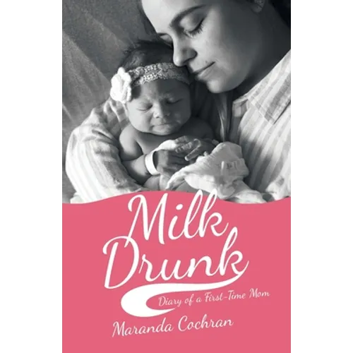 Milk Drunk: Diary of a First-Time Mom