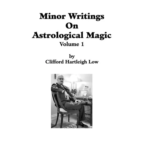 Minor Writings On Astrological Magic Vol 1: Vol 1