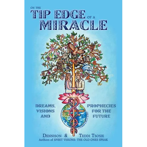 On the Tip Edge of a Miracle: Dreams, Visions, and Prophecies for the Future