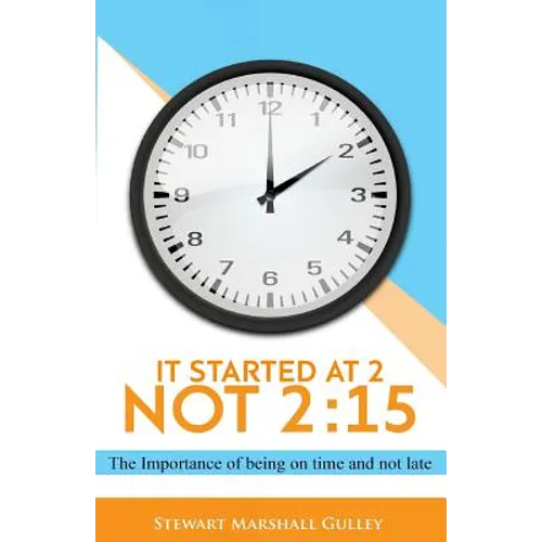 It Started at 2, Not 2: 15: The Importance of being on time and not late