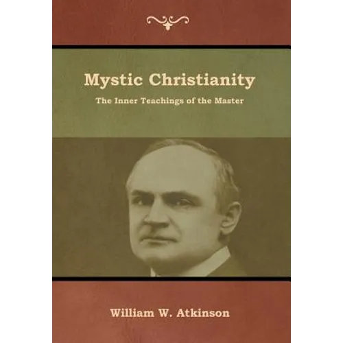 Mystic Christianity: The Inner Teachings of the Master