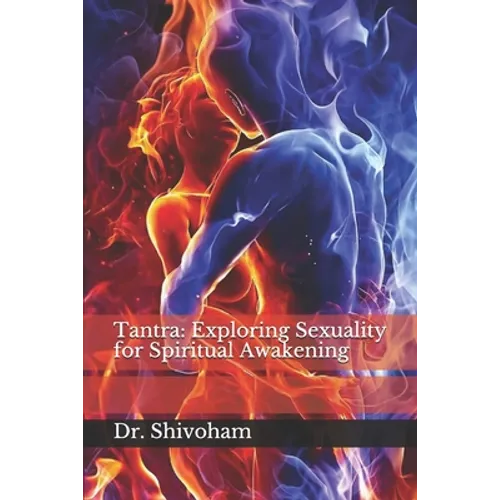 Tantra: Exploring Sexuality for Spiritual Awakening