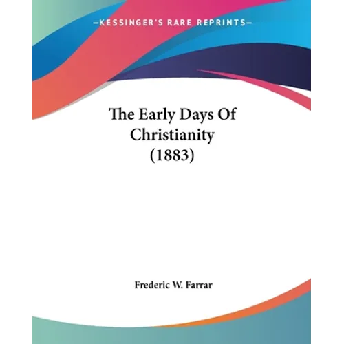 The Early Days Of Christianity (1883)
