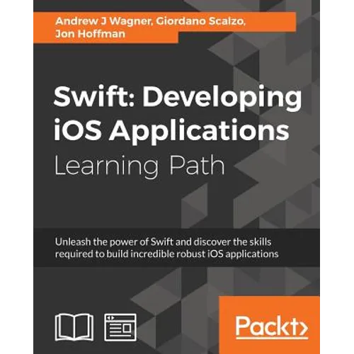 Swift: Developing iOS Applications: Developing iOS Applications