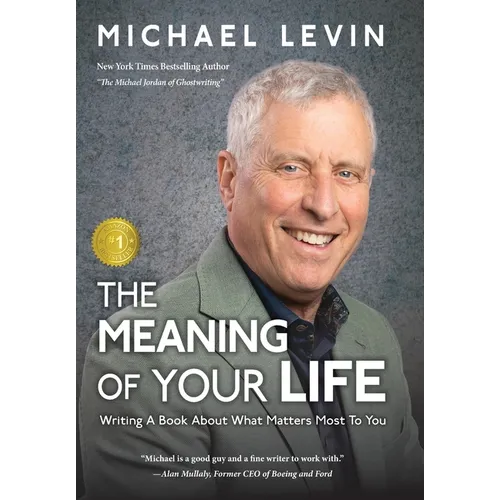 The Meaning of Your Life: Writing a Book About What Matters Most to You