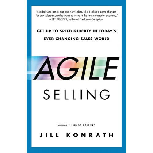 Agile Selling: Get Up to Speed Quickly in Today's Ever-Changing Sales World