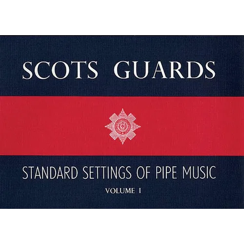 Scots Guards - Volume 1: Standard Settings of Pipe Music