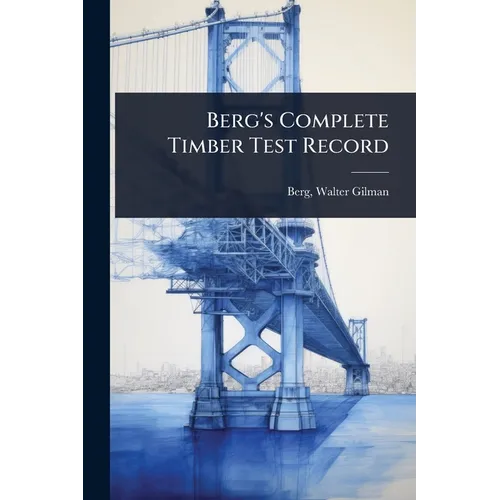 Berg's Complete Timber Test Record