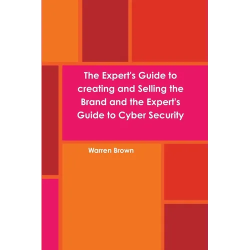 The Expert's Guide to creating and Selling the Brand and the Expert's Guide to Cyber Security