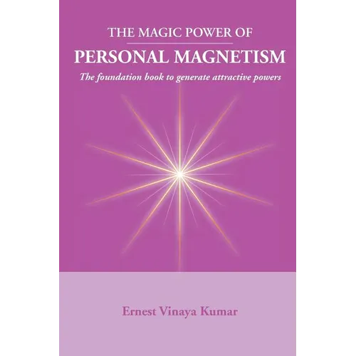 Magic Power of Personal Magnetism: A foundation book to develop personal attraction