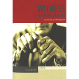 Witness to Annihilation: Surviving The Holocaust