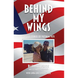 Behind My Wings: Untold Stories of Vietnam Vets