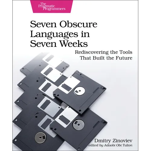 Seven Obscure Languages in Seven Weeks: Rediscovering the Tools That Built the Future