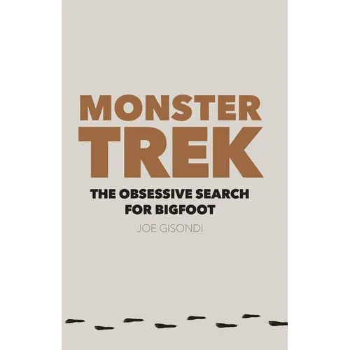 Monster Trek: The Obsessive Search for Bigfoot