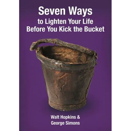 Seven Ways to Lighten Your Life Before You Kick the Bucket
