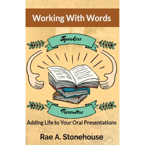 Working With Words: Adding Life to Your Oral Presentations