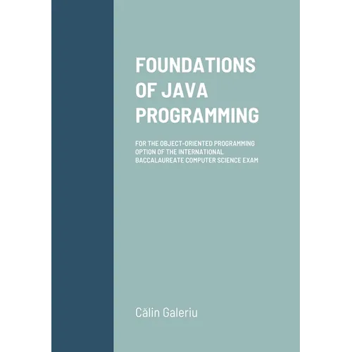 Foundations of Java Programming: For the Object-Oriented Programming Option of the International Baccalaureate Computer Science Exam